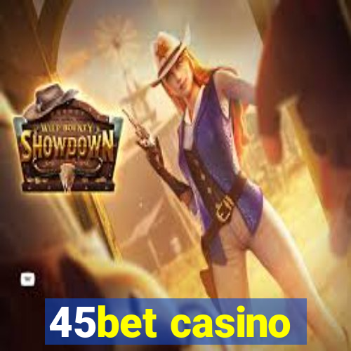 45bet casino